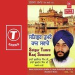 Satguru Tumre Kaaj Saware (Vol. 10) - Bhai Gurdeep Singh Ji-Kashmir Wale Song Download